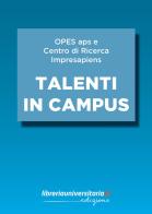 Talenti in Campus di OPES aps, Centro di Ricerca ImpreSapiens edito da libreriauniversitaria.it
