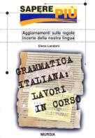 Grammatica italiana: lavori in corso di Elena Landoni edito da Ugo Mursia Editore