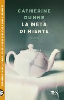 La metà di niente di Catherine Dunne edito da TEA