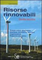 Risorse rinnovabili. Guida tecnica di Luca Colombo edito da Sistemi Editoriali