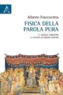 Fisica della parola pura. Il viaggio terrestre e celeste di Simone Martini di Alberto Fraccacreta edito da Aracne