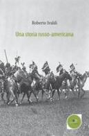 Una storia russo-americana di Roberto Ivaldi edito da Europa Edizioni