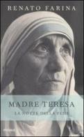 Madre Teresa. La notte della fede di Renato Farina edito da Piemme