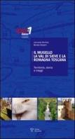 Il Mugello, la Val di Sieve e la Romagna Toscana. Territorio, storia e viaggi di Leonardo Rombai, Renato Stopani edito da Polistampa