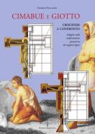 Cimabue e Giotto. Crocifissi a confronto. Indagine sulla conformazione geometrica dei supporti lignei di Giorgio Pollastri edito da Polistampa