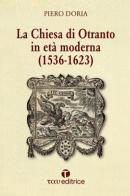 La Chiesa di Otranto in età moderna (1536-1623) di Piero Doria edito da Tau