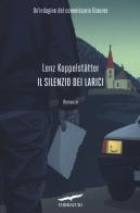 Il silenzio dei larici. Un'indagine del commissario Grauner di Lenz Koppelstätter edito da Corbaccio