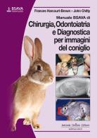 Manuale BSAVA di chirurgia, odontoiatria e diagnostica per immagini del coniglio di Frances Harcourt-Brown, John Chitty edito da Antonio Delfino Editore