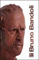 Bruno Bandoli. Ediz. illustrata edito da Minerva Edizioni (Bologna)