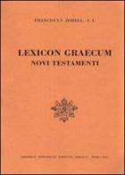 Lexicon graecum Novi Testamenti (rist. anast. Parigi) di Franz Zorell edito da Pontificio Istituto Biblico