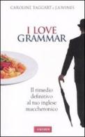 I love grammar di Caroline Taggart, J. A. Wines edito da Vallardi A.