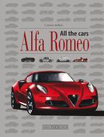 Alfa Romeo. All the cars di Lorenzo Ardizio edito da Nada