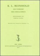 K. L. Reinhold. Am Vorhof des Idealismus. Atti del Convegno (Roma, 6-9 ottobre 2004) edito da Ist. Editoriali e Poligrafici