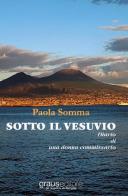 Sotto il Vesuvio. Diario di una donna commissario di Paola Somma edito da Graus Edizioni