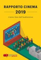 Rapporto cinema 2019. L'anno Zeta dell'audiovisivo di Fondazione Ente dello Spettacolo edito da Fondazione Ente dello Spettacolo