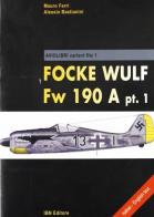Focke Wulf Fw 190 A pt. 1 di Mauro Ferri, Alessio Bastianini edito da IBN