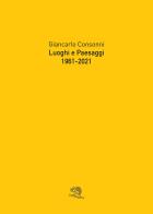 Luoghi e paesaggi, 1961-2021 di Giancarlo Consonni edito da La Vita Felice