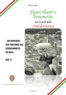 Figure illustri e benemerite. Nel ricordo della città di Vicenza. Nuova ediz. vol.2 di Loris Liotto edito da Vivi