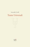Trame universali. Ediz. limitata di Antonella Carulli edito da Fen Edizioni