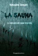 La sauna. Le indagini di Fabio Marella di Massimo Torsani edito da Prospettiva Editrice