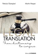 Legal translation. From dictionary to corpus di Patrizia Giampieri, Martin Harper edito da Le Penseur