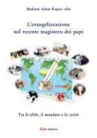 L'evangelizzazione nel recente magistero dei papi. Tra le sfide, il mandato e la carità di Maksym A. Kopiec edito da Kion