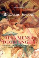 Alla mensa degli angeli. Storie di ceramiche, botteghe e vasai a Nardò tra i secoli XVI e XIX di Riccardo Viganò edito da Esperidi