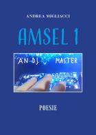 Amsel vol.1 di Andrea Migliacci edito da Youcanprint