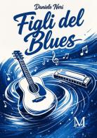 Figli del blues di Daniele Neri edito da StreetLib