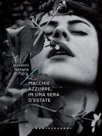 Macchie azzurre, in una sera d'estate di Giovanni Fontana edito da Castelvecchi