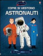 Come si vestono... astronauti. Con adesivi. Ediz. illustrata di Struan Reid, Emi Ordás edito da Usborne