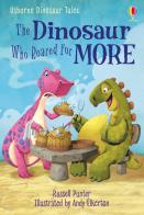 The dinosaur who roared for more. Dinosaur tales. Ediz. a colori di Russell Punter edito da Usborne