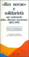 «Res novae» e solidarietà nel centenario della «Rerum novarum» 1891-1991. Nota pastorale edito da EDB