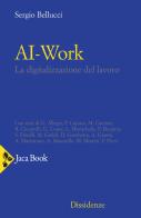 Ai-work. La digitalizzazione del lavoro di Sergio Bellucci edito da Jaca Book