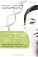 Il fattore genetico. Il programma personalizzato per mantenerti giovane in base al tuo DNA di Vincent C. Giampapa, Ascanio Polimeni edito da Sperling & Kupfer