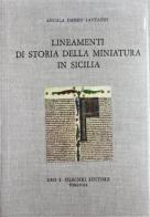 Lineamenti di storia della miniatura in Sicilia di Angela Daneu Lattanzi edito da Olschki
