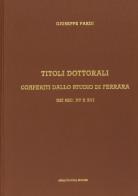 Titoli dottoriali conferiti dallo Studio di Ferrara (rist. anast. 1901) di Giuseppe Pardi edito da Forni