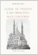 Guida di Padova e dei suoi contorni (rist. anast. 1869) di Pietro Selvatico edito da Forni
