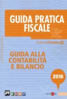 Guida pratica fiscale. Guida alla contabilità e bilancio edito da Il Sole 24 Ore