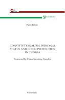 Constitutionalism, personal status and child protection in Tunisia di Paolo Iafrate edito da Universitalia