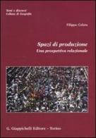 Spazi di produzione. Una prospettiva relazionale di Filippo Celata edito da Giappichelli