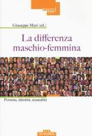 La differenza maschio-femmina. Persona, identità, sessualità di Giuseppe Mari edito da La Scuola SEI