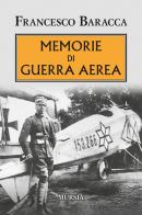 Memorie di guerra aerea di Francesco Baracca edito da Ugo Mursia Editore