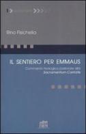 Il sentiero per Emmaus. Commento teologico pastorale alla Sacramentum caritatis di Rino Fisichella edito da Lateran University Press