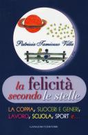 La felicità secondo le stelle. La coppia, suoceri e generi, lavoro, scuola, sport e... di Patrizia Tamiozzo Villa edito da Gangemi Editore