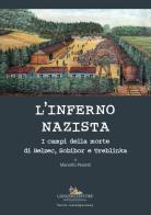 L' inferno nazista. I campi della morte di Belzec, Sobibor e Tteblinka di Marcello Pezzetti edito da Gangemi Editore