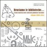 Bruciamo le biblioteche? Il libro futurista nelle collezioni pubbliche fiorentine. Album 1909-1944 edito da Polistampa