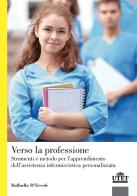 Verso la professione. Strumenti e metodo per l'apprendimento dell'assistenza infermieristica personalizzata di Raffaella D'Ercole edito da UTET Università