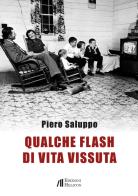 Qualche flash di vita vissuta di Piero Saluppo edito da Helicon