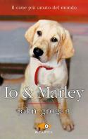 Io & Marley di John Grogan edito da Sperling & Kupfer